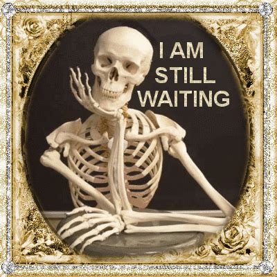 waiting gif|i'm still waiting gif.